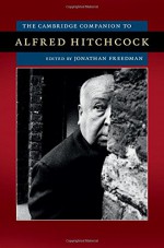 The Cambridge Companion to Alfred Hitchcock - Jonathan Freedman