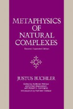 Metaphysics of Natural Complexes - Justus Buchler