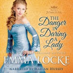 The Danger in Daring a Lady: The Naughty Girls, Book 6 - Emma Locke, Emma Locke, Marian Hussey