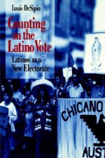 Counting on the Latino Vote - Louis Desipio