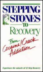 Stepping Stones to Recovery from Cocaine/Crack Addiction - James Jennings, Mary L.