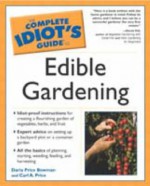 Complete Idiot's Guide to Edible Gardening - Daria Price Bowman, Carl A. Price