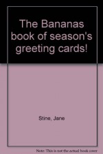 The Bananas book of season's greeting cards! - Jane Stine