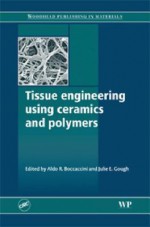 Tissue Engineering Using Ceramics and Polymers - Aldo R. Boccaccini