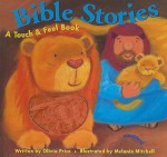 Bible Stories: A Touch & Feel Book - Olivia Price, Melanie Mitchell