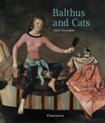 Balthus and Cats - Alain Vircondelet