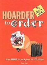 Hoarder to Order - Sue Kay