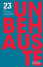 UNBEHAUSTE: 23 Autoren über Fremdsein - Alexander Broicher (Herausgeber), Friedrich Ani, David Wagner, Kat Kaufmann, Benedict Wells, David Safier, Selim Özdoğan, Marcus Braun, Anik Feit, Christoph Silber, Florian Wacker, Matthias Sachau, Jule Müller, Robin Baller, Jürgen Hobrecht, Judith Poznan, Manfred Theise