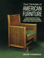 Four Centuries of American Furniture - Oscar P. Fitzgerald