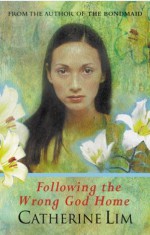 Following The Wrong God Home - Catherine Lim