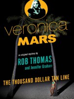 Veronica Mars: The Thousand-Dollar Tan Line - Jennifer Graham, Rob Thomas, Kristen Bell