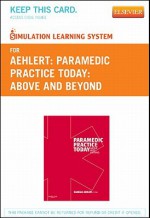 Simulation Learning System for Paramedic Practice Today - Revised Reprint (User Guide and Access Code): Above and Beyond - Barbara J Aehlert