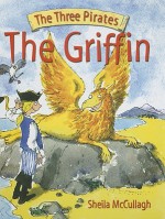 The Griffin (The Three Pirates) (The Three Pirates) - Sheila K. McCullagh, Rupert Van Wyk