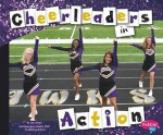 Cheerleaders in Action (Pebble Plus: Cheerleading) - Jen Jones, Gail Saunders-Smith