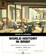 World History in Brief: Major Patterns of Change and Continuity, since 1450, Volume 2, Penguin Academic Edition, 8/e - Stearns