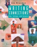 Writing Connections: You, College, and Careers: Book II: Paragraphs and Essays - Brandon, Lee Brandon