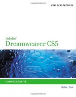 New Perspectives on Adobe Dreamweaver CS5, Comprehensive - Mitch Geller, Kelly Hart