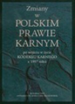 Zmiany w polskim prawie karnym po wejściu w życie kodeksu karnego z 1997 roku - Tadeusz Bojarski