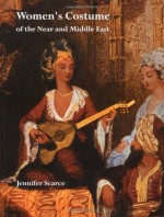 Women's Costume of the Near and Middle East - Jennifer Scarce