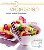 minutemeals Vegetarian: 20-Minute Gourmet Menus - Evie Righter