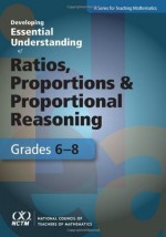 Developing Essential Understanding of Ratios, Proportions, and Proportional Reasoning for Teaching Mathematics: Grades 6-8 - Joanne Lobato, Amy B. Ellis, Randall I. Charles, Rose Mary Zbiek