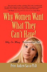 Why Women Want What They Can't Have & Men Want What They Had After It's Gone! - Peter Andrew Sacco