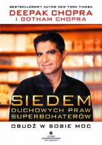 Siedem duchowych praw superbohaterów. Obudź w sobie moc - Deepak Chopra, Gotham Chopra