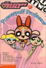 Powerpuff Professor - Amy Keating Rogers, Keith Batcheller