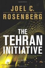 The Tehran Initiative - Joel C. Rosenberg