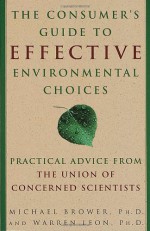 The Consumer's Guide to Effective Environmental Choices: Practical Advice from The Union of Concerned Scientists - Michael Brower, Warren Leon, The Union Of Concerned Scient