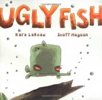 Ugly Fish - Kara LaReau, Scott Magoon