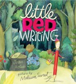 Little Red Writing - Joan Holub, Melissa Sweet