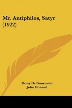 Mr. Antiphilos, Satyr (1922) - Remy de Gourmont, John Howard, Jack Lewis