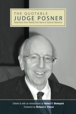 The Quotable Judge Posner: Selections from Twenty-Five Years of Judicial Opinions (SUNY series in American Constitutionalism) - Robert F. Blomquist, Richard A. Posner