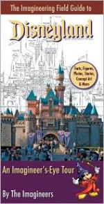 The Imagineering Field Guide to Disneyland - Alex Wright, Alex Wright