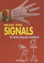 Read the Signals: The Body Language Handbook - Melissa Sayer, Molly Aloian