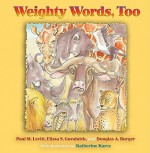 Weighty Words, Too - Paul M. Levitt, Elissa S. Guralnick, Douglas A. Burger, Katherine Karcz