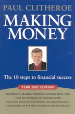 Making Money: The 10 Steps To Financial Success - Paul Clitheroe