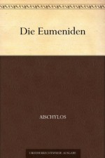 Die Eumeniden (German Edition) - Aischylos