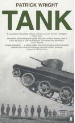 Tank: The Progress of a Monstrous War Machine - Patrick Wright