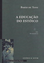 A Educação do Estóico - Fernando Pessoa, Barão de Teive, Richard Zenith