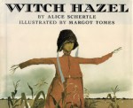 Witch Hazel - Alice Schertle, Margot Tomes, Margot Torres