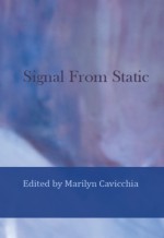 Signal From Static - Bat Ami Gordin, Stuart McPherson, Peter Lindsey, Natasha Head, Sheila Moore, Anthony Desmond, Liliana Negoi, Janet Hawtin, Grace O'Malley, Elizabeth Lim, Becky Kilsby, Steve Shultz, Joseph Hesch, Jesse S. Mitchell, Christopher Graham, Marilyn Cavicchia