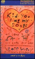 Kid You Sing My Songs - Lois Wyse