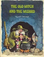 The Old Witch and the Wizard - Ida DeLage