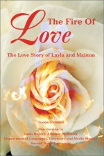 The Fire of Love: The Love Story of Layla and Majnun - Louis Rogers