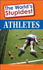 The World's Stupidest Athletes - Rick Sutherland