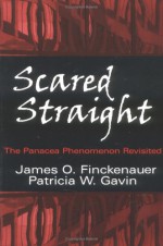 Scared Straight!: The Panacea Phenomenon Revisited - James O. Finckenauer