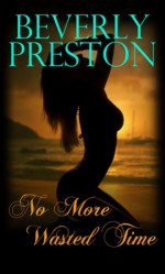 No More Wasted Time - Beverly Preston