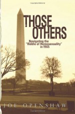 Those Others: Navigating the Riddle of Homosexuality in 1965 - Joe Openshaw